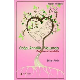 Doğal Annelik Yolunda - Başak Pirtini