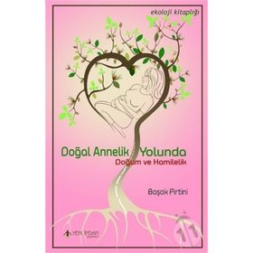 Doğal Annelik Yolunda - Başak Pirtini