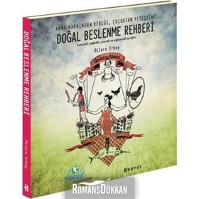 DOĞAL BESLENME REHBERI ANNE KARNINDAN BEBEĞE, ÇOCUKTAN YETİŞKİNE - DILARA ERBAY