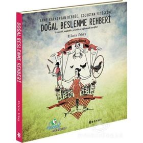 DOĞAL BESLENME REHBERI ANNE KARNINDAN BEBEĞE, ÇOCUKTAN YETİŞKİNE - DILARA ERBAY