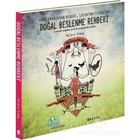 DOĞAL BESLENME REHBERI ANNE KARNINDAN BEBEĞE, ÇOCUKTAN YETİŞKİNE - DILARA ERBAY