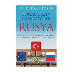 Doğal Gazın İmparatoru: Rusya / Kürşad Tosun