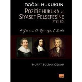 Doğal Hukukun Pozitif Hukuka ve Siyaset Felsefesine Etkileri - H. Grotius, B. Spinoza, J. Locke Nobel Bilimsel Eserler