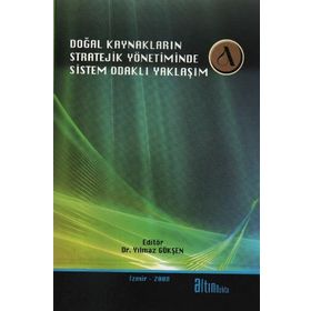 DOĞAL KAYNAKLARIN STRATEJIK YÖNETİMİNDE SISTEM ODAKLI YAKLAŞIM - YILMAZ GÖKŞEN
