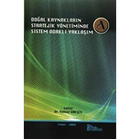 DOĞAL KAYNAKLARIN STRATEJIK YÖNETİMİNDE SISTEM ODAKLI YAKLAŞIM - YILMAZ GÖKŞEN