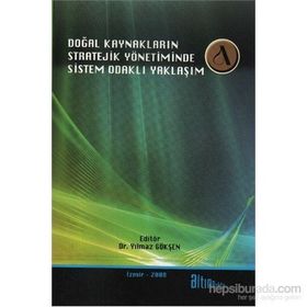 DOĞAL KAYNAKLARIN STRATEJIK YÖNETİMİNDE SISTEM ODAKLI YAKLAŞIM - YILMAZ GÖKŞEN