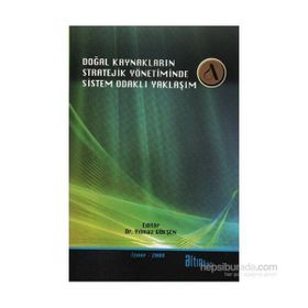 DOĞAL KAYNAKLARIN STRATEJIK YÖNETİMİNDE SISTEM ODAKLI YAKLAŞIM - YILMAZ GÖKŞEN