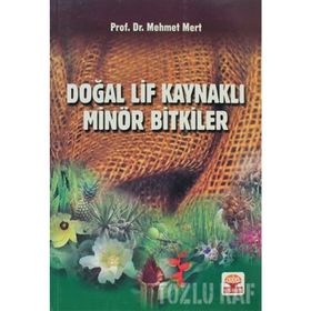 DOĞAL LIF KAYNAKLI MİNÖR BITKILER - MEHMET MERT