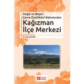 Doğal ve Beşeri Çevre Özellikleri Bakımından Kağızman İlçe Merkezi - Pegem Akademi Yayıncılık