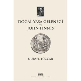 Doğal Yasa Geleneği ve John Finnis - Nursel Tüccar