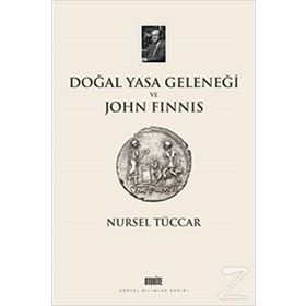 Doğal Yasa Geleneği ve John Finnis - Nursel Tüccar
