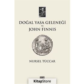 Doğal Yasa Geleneği ve John Finnis - Nursel Tüccar