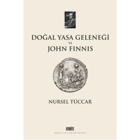 Doğal Yasa Geleneği ve John Finnis - Nursel Tüccar