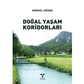 Doğal Yaşam Koridorları - Gürsel Küsek