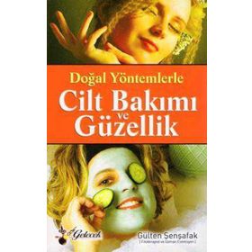 Doğal Yöntemlerle Cilt Bakımı ve Güzellik - Gülten Şenşafak