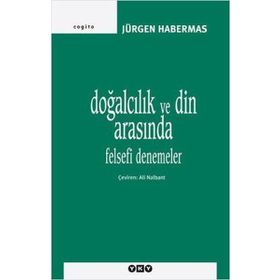 DOĞALCILIK VE DIN ARASINDA FELSEFI DENEMELER - JÜRGEN HABERMAS