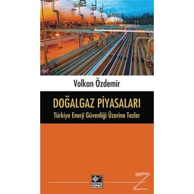 Doğalgaz Piyasaları - Türkiye Enerji Güvenliği Üzerine Tezler - Volkan Özdemir