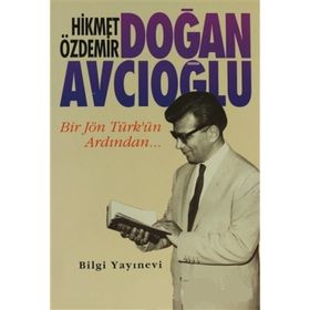 DOĞAN AVCIOĞLU BIR JÖN TÜRK´ÜN ARDINDAN - HIKMET ÖZDEMİR