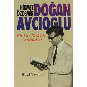 DOĞAN AVCIOĞLU BIR JÖN TÜRK´ÜN ARDINDAN - HIKMET ÖZDEMİR