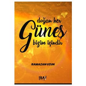 Doğan Her Güneş Bizim Içindir - Ramazan Uzun