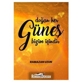 Doğan Her Güneş Bizim Içindir - Ramazan Uzun