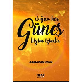 Doğan Her Güneş Bizim Içindir - Ramazan Uzun