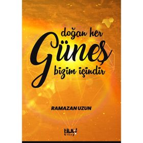 Doğan Her Güneş Bizim Içindir - Ramazan Uzun