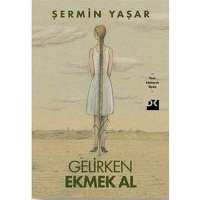 Doğan Kitap - Gelirken Ekmek Al - Şermin Yaşar