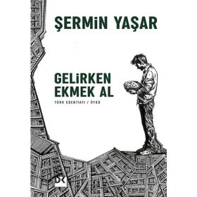 Doğan Kitap - Gelirken Ekmek Al - Şermin Yaşar