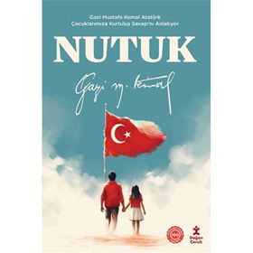 Doğan Kitap Nutuk - Gazi Mustafa Kemal Atatürk Çocuklarımıza Kurtuluş Savaşı'nı Anlatıyor Kitabı