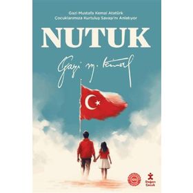 Doğan Kitap Nutuk - Gazi Mustafa Kemal Atatürk Çocuklarımıza Kurtuluş Savaşı'nı Anlatıyor Kitabı