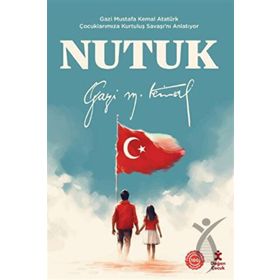 Doğan Kitap Nutuk - Gazi Mustafa Kemal Atatürk Çocuklarımıza Kurtuluş Savaşı'nı Anlatıyor Kitabı
