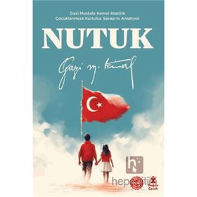 Doğan Kitap Nutuk - Gazi Mustafa Kemal Atatürk Çocuklarımıza Kurtuluş Savaşı'nı Anlatıyor Kitabı