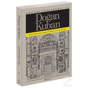 Doğan Kuban Yazıları Antolojisi 1. Cilt - Doğan Kuban