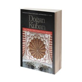 Doğan Kuban Yazıları Antolojisi 2. Cilt - Doğan Kuban