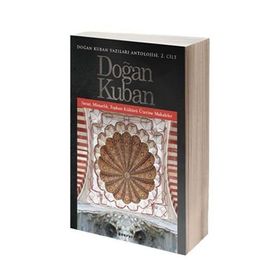 Doğan Kuban Yazıları Antolojisi 2. Cilt - Doğan Kuban