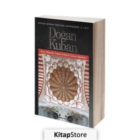 Doğan Kuban Yazıları Antolojisi 2. Cilt - Doğan Kuban