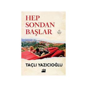 Dogan Yayınları - Hep Sondan Başlar - Taçlı Yazıcıoğlu