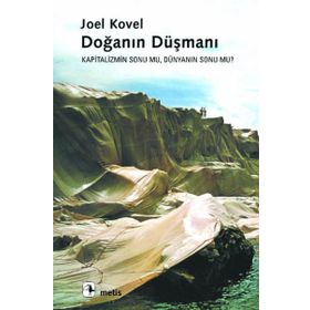 DOĞANIN DÜŞMANI KAPITALIZMIN SONU MU, DÜNYANIN SONU MU? - JOEL KOVEL