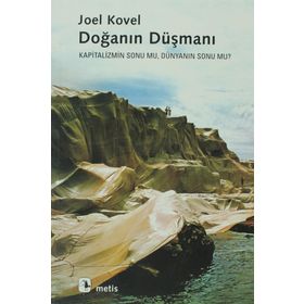 DOĞANIN DÜŞMANI KAPITALIZMIN SONU MU, DÜNYANIN SONU MU? - JOEL KOVEL