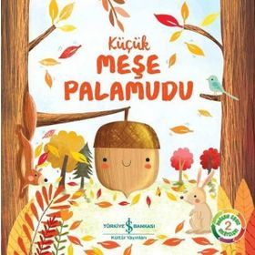 Doğanın Eşsiz Hikayeleri 2 - Küçük Meşe Palamudu - Melanie Joyce - İş Bankası Kültür Yayınları