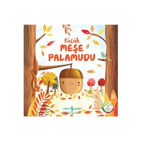 Doğanın Eşsiz Hikayeleri 2 - Küçük Meşe Palamudu - Melanie Joyce - İş Bankası Kültür Yayınları
