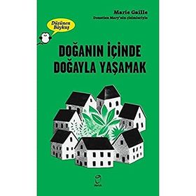 Doğanın İçinde Doğayla Yaşamak - Marie Gaille