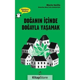 Doğanın İçinde Doğayla Yaşamak - Marie Gaille