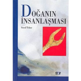 Doğanın İnsanlaşması - Serol Teber