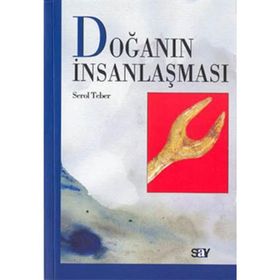 Doğanın İnsanlaşması - Serol Teber