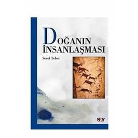 Doğanın İnsanlaşması - Serol Teber