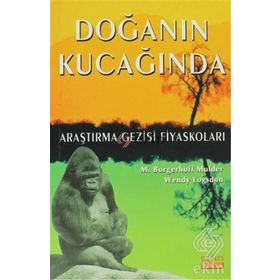 DOĞANIN KUCAĞINDA ARAŞTIRMA GEZISI FİYASKOLARI - M. BORGERHOFF MULDER;WENDY LOGSDON