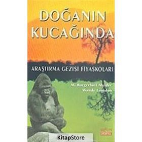 DOĞANIN KUCAĞINDA ARAŞTIRMA GEZISI FİYASKOLARI - M. BORGERHOFF MULDER;WENDY LOGSDON