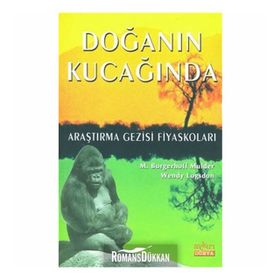 DOĞANIN KUCAĞINDA ARAŞTIRMA GEZISI FİYASKOLARI - M. BORGERHOFF MULDER;WENDY LOGSDON
